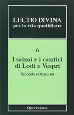 Lectio divina per la vita quotidiana. Vol. 6: I Salmi e i cantici di lodi e vespri. Seconda settimana.