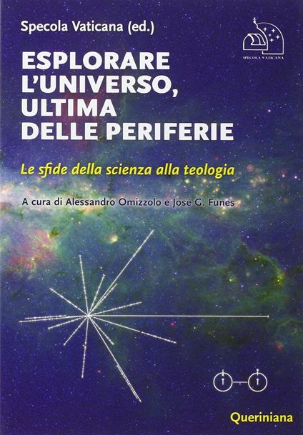 Esplorare l'universo, ultima delle periferie. Le sfide della scienza alla teologia - Specola Vaticana - copertina