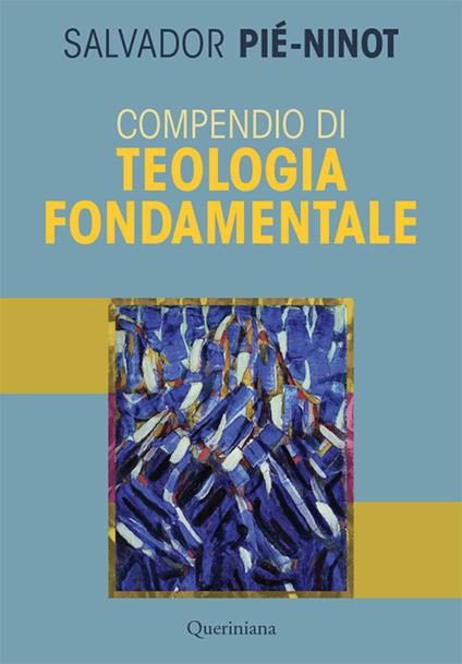 Compendio di teologia fondamentale. Nuova ediz. - Salvador Pié Ninot - copertina