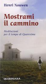 Mostrami il cammino. Meditazioni per il tempo di Quaresima