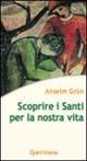 Scoprire i santi per la nostra vita - Anselm Grün - copertina