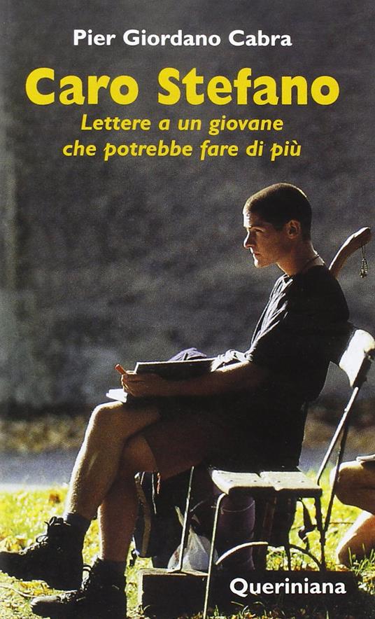 Caro Stefano. Lettere a un giovane che potrebbe fare di più - Pier Giordano Cabra - copertina