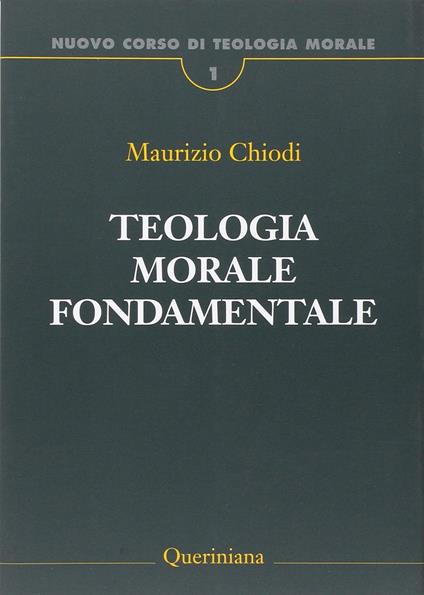 Nuovo corso di teologia morale. Vol. 1: Teologia morale fondamentale. - Maurizio Chiodi - copertina