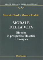 Nuovo corso di teologia morale. Vol. 2: Morale della vita. Bioetica in prospettiva filosofica e teologica