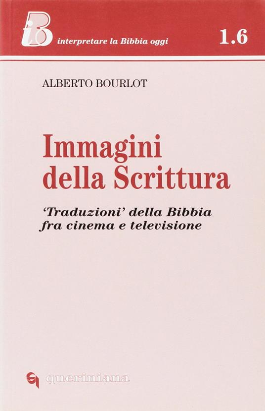 Immagini della Scrittura. «Traduzioni» della Bibbia tra cinema e televisione - Alberto Bourlot - copertina