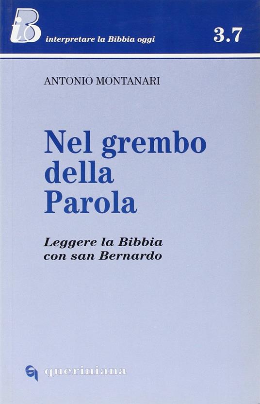 Nel grembo della parola. Leggere la Bibbia con san Bernardo - Antonio Montanari - copertina