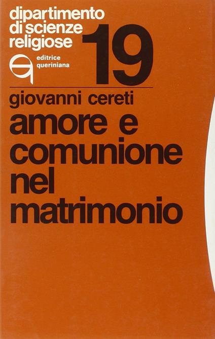 Amore e comunione nel matrimonio - Giovanni Cereti - copertina