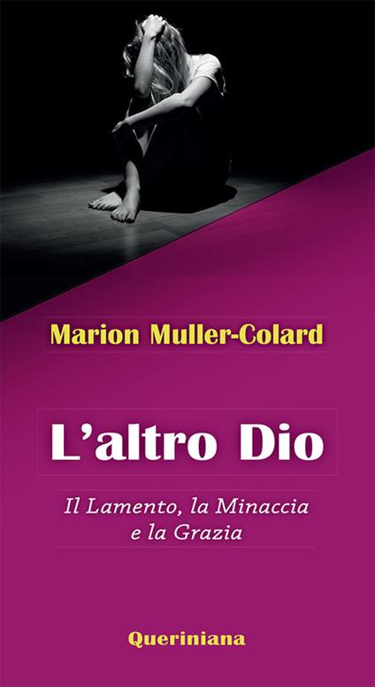 L' altro Dio. Il lamento, la minaccia e la grazia - Marion Muller-Colard - copertina