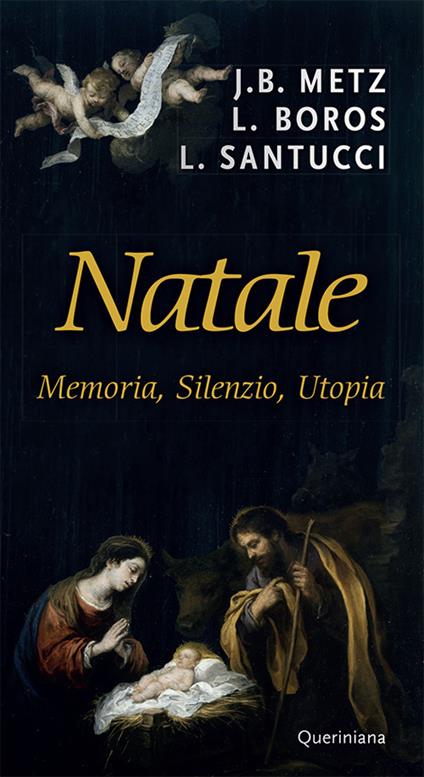 Natale. Memoria, silenzio, utopia. Nuova ediz. - Johann Baptist Metz,Ladislaus Boros,Luigi Santucci - copertina