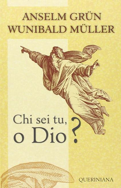 Chi sei tu, o Dio? - Anselm Grün,Wunibald Müller - copertina