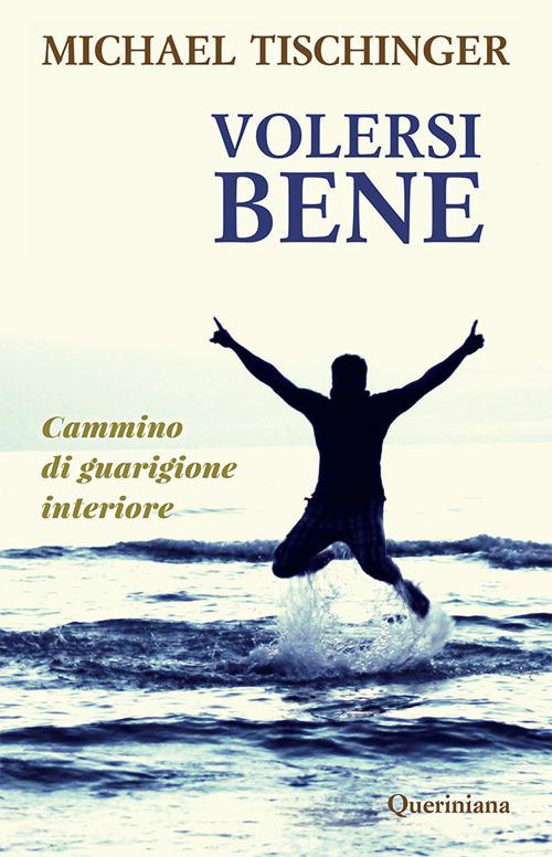 Volersi bene. Cammino di guarigione interiore - Michael Tischinger - copertina