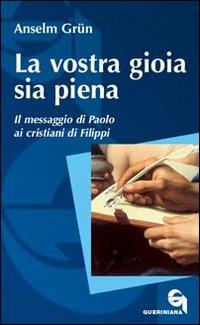 La vostra gioia sia piena. Il messaggio di Paolo ai cristiani di Filippi - Anselm Grün - copertina