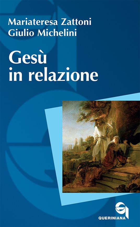 Gesù in relazione - Mariateresa Zattoni,Giulio Michelini - copertina