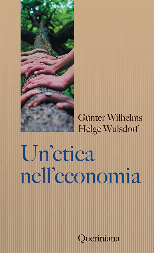 Un' etica nell'economia. Responsabilità e bene comune - Gunter Wilhelms,Helge Wulsdorf - copertina