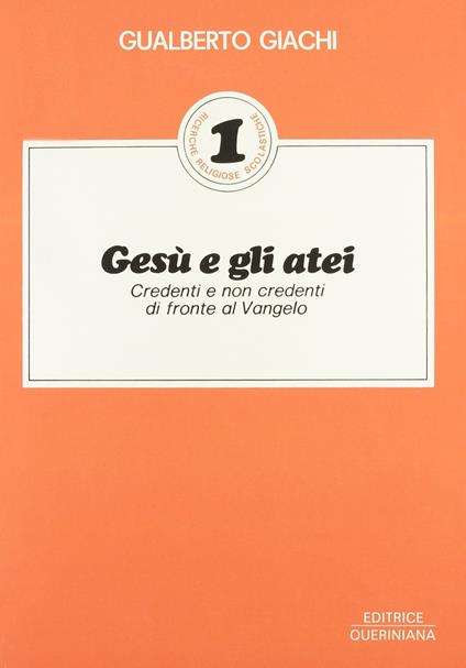 Gesù e gli atei. Credenti e non credenti di fronte al vangelo - Gualberto Giachi - copertina