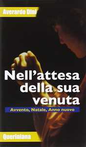 Image of Nell'attesa della sua venuta. Avvento, Natale, anno nuovo