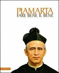 Fare bene il bene. San Giovanni Battista Piamarta (1841-1913) - Gabriele Archetti - copertina