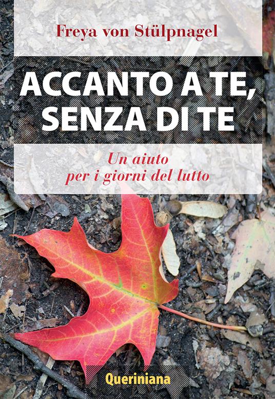 Accanto a te, senza di te. Un aiuto per i giorni del lutto - Freya von Stülpnagel - copertina