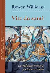 Image of Vite da santi. La tradizione cristiana per il nostro tempo