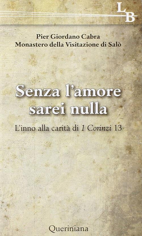 Senza l'amore sarei nulla. L'inno alla carità di 1 Corinzi 13 - Pier Giordano Cabra - copertina