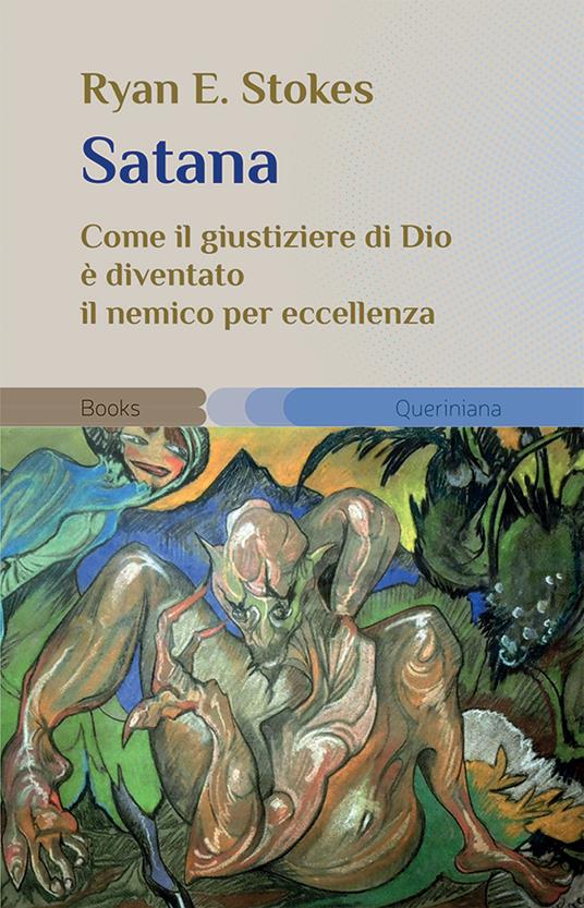 Satana. Come il giustiziere di Dio è diventato il nemico per eccellenza - Ryan E. Stokes - copertina