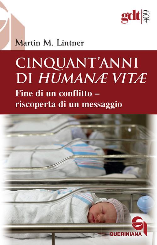 Cinquant'anni di Humanae vitae. Fine di un conflitto, riscoperta di un messaggio. Nuova ediz. - Martin M. Lintner - copertina