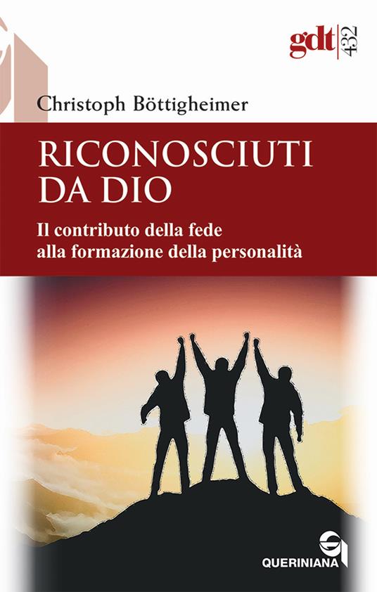 Riconosciuti da Dio. Il contributo della fede alla formazione della personalità - Christoph Böttigheimer - copertina