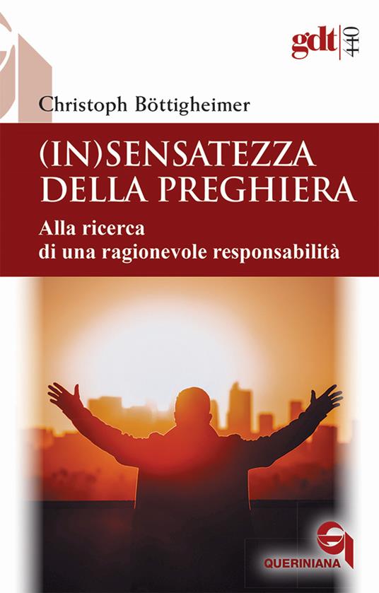 (In)sensatezza della preghiera. Alla ricerca di una ragionevole responsabilità - Christoph Böttigheimer - copertina