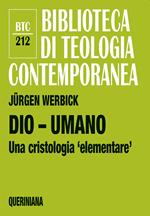 Dio - umano. Una cristologia «elementare»