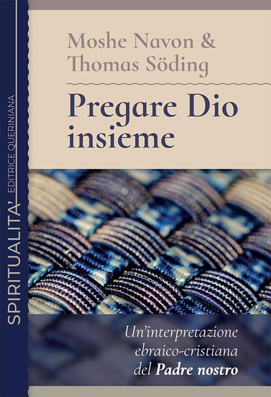 Pregare Dio insieme. Un'interpretazione ebraico-cristiana del Padre nostro - Moshe Navon,Thomas Söding - copertina