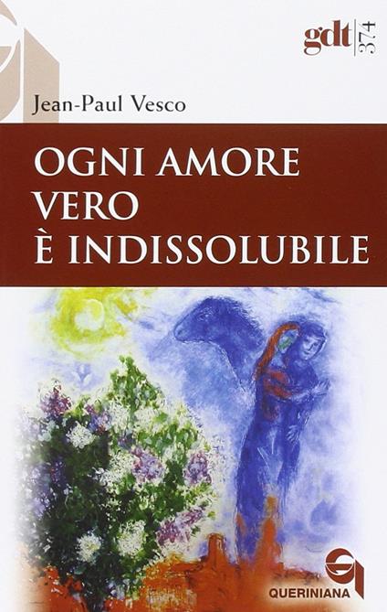 Ogni amore vero è indissolubile. Considerazioni in difesa dei divorziati risposati - Jean-Paul Vesco - copertina