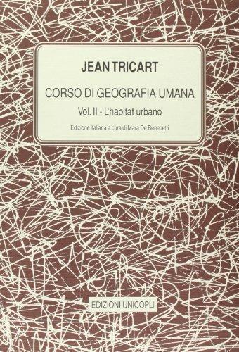 Corso di geografia umana. Vol. 2: L'Habitat urbano - Jean Tricart - copertina