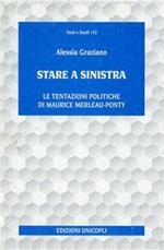 Stare a Sinistra. Le tentazioni politiche di Maurice Merleau-Ponty