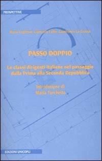 Passo doppio. Le classi dirigenti italiane nel passaggio dalla prima alla seconda Repubblica - M. Coglitore,G. Fullini,Gianfranco La Grassa - copertina