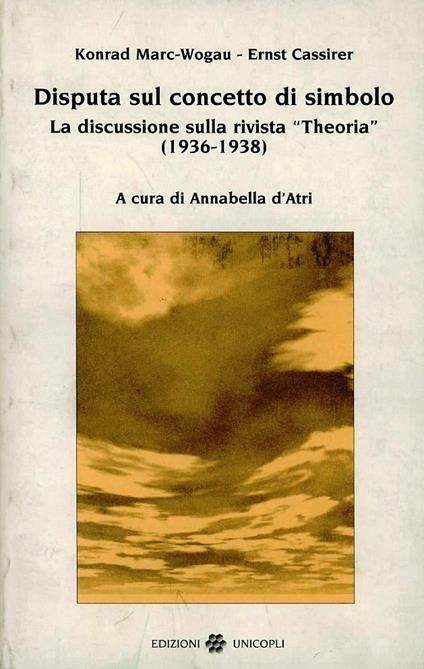 Disputa sul concetto di simbolo. La discussione sulla rivista «Theoria» (1936-1938) - Konrad Marc Wogau,Ernst Cassirer - copertina
