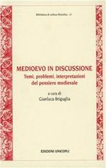 Medioevo in discussione. Temi, problemi, interpretazioni del pensiero medievale