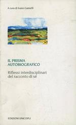 Il prisma autobiografico. Riflessi interdisciplinari del racconto di sé