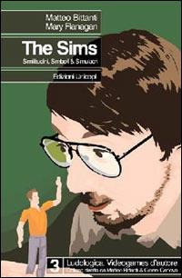 The sims. Similitudini simboli e simulacri - Matteo Bittanti,Mary Flanagan - copertina