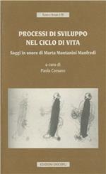 Processi di sviluppo nel ciclo di vita. Saggi in onore di Marta Montanini Manfredi