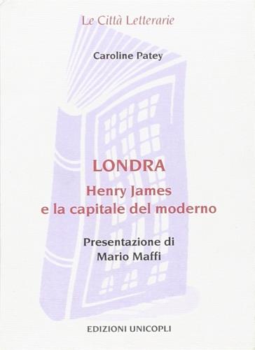 Londra. Henry James e la capitale del moderno - Caroline Patey - copertina