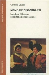 Memorie discordanti. Identità e differenze nella storia dell'educazione - Carmela Covato - copertina