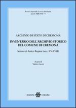 Inventario dell'archivio storico del comune di Cremona. Sezione di Antico Regime (secc. XV-XVIII)