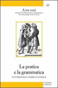 Image of La pratica e la grammatica. Letteratura e teorie culturali