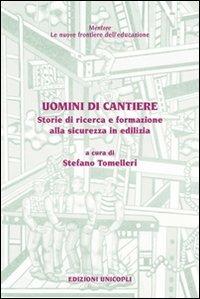 Uomini di cantiere. Storie di ricerca e formazione alla sicurezza in edilizia - copertina