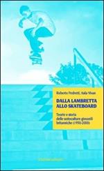 Dalla lambretta allo skateboard. Teorie e storia delle sottoculture giovanili (1950-2000)