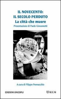 Il Novecento. Il secolo perduto. La città che muore - copertina