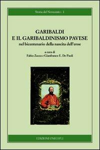 Garibaldi e il garibaldinismo pavese nel bicentenario della nascita dell'eroe - copertina