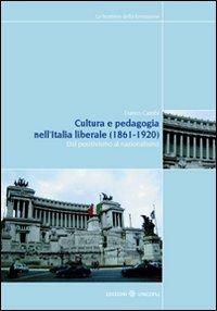 Cultura e pedagogia nell'Italia liberale (1860-1921). Dal positivismo al nazionalismo - Franco Cambi - copertina