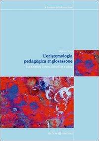 L'epistemologia pedagogica anglosassone. Tra Kneller, Peters, Scheffler e oltre - Marco Giosi - copertina