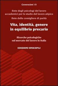 Vita, identità, genere in equilibrio precario. Ricerche psicologiche sul mercato del lavoro in Italia - copertina